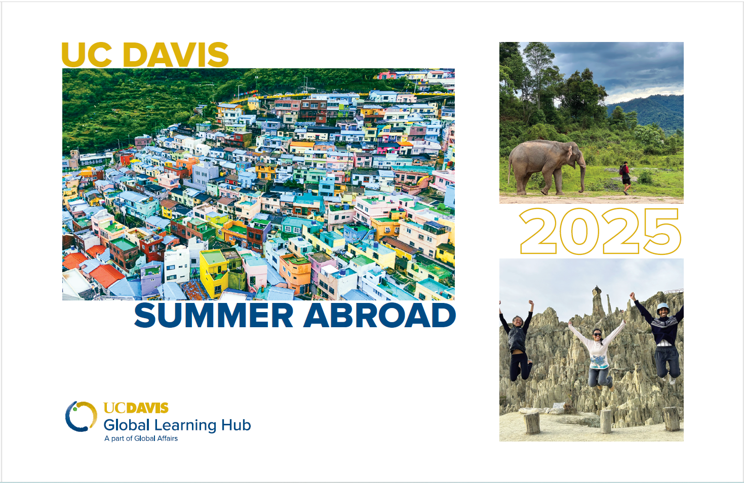 "[A promotional graphic for UC Davis Summer Abroad 2025. The main image is an aerial view of a colorful, densely-packed hillside neighborhood. To the right, there are two smaller images: the upper one shows an elephant walking near a person in a green, forested area; the lower one features three people jumping in front of jagged rock formations, smiling and raising their arms.