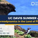 UC Davis Summer Abroad Iceland (Thermodynamics in the Land of Fire and Ice)